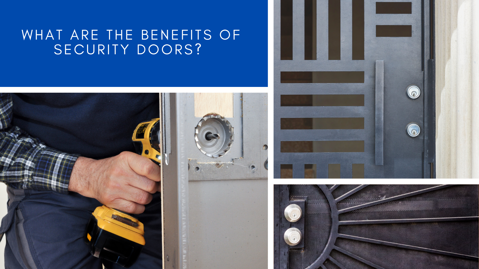 What are the Benefits of a Security Door A security door is a big part of any home’s defense.