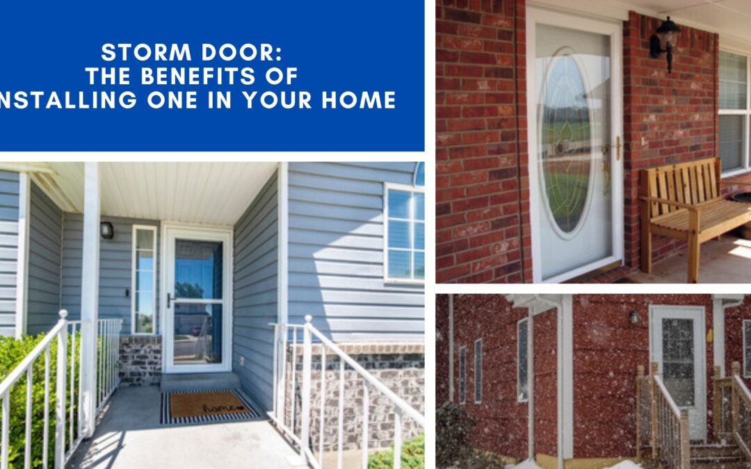 Storm Door: The Benefits of Installing One in Your Home
