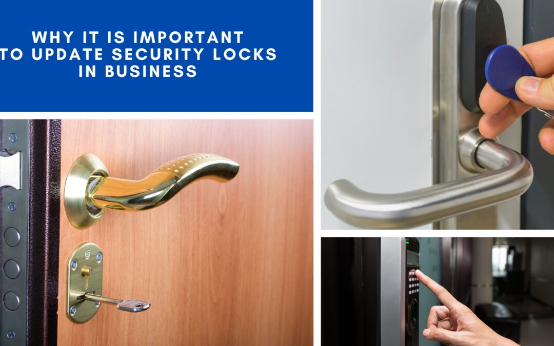 Why It Is Important to Update Security Locks in Business