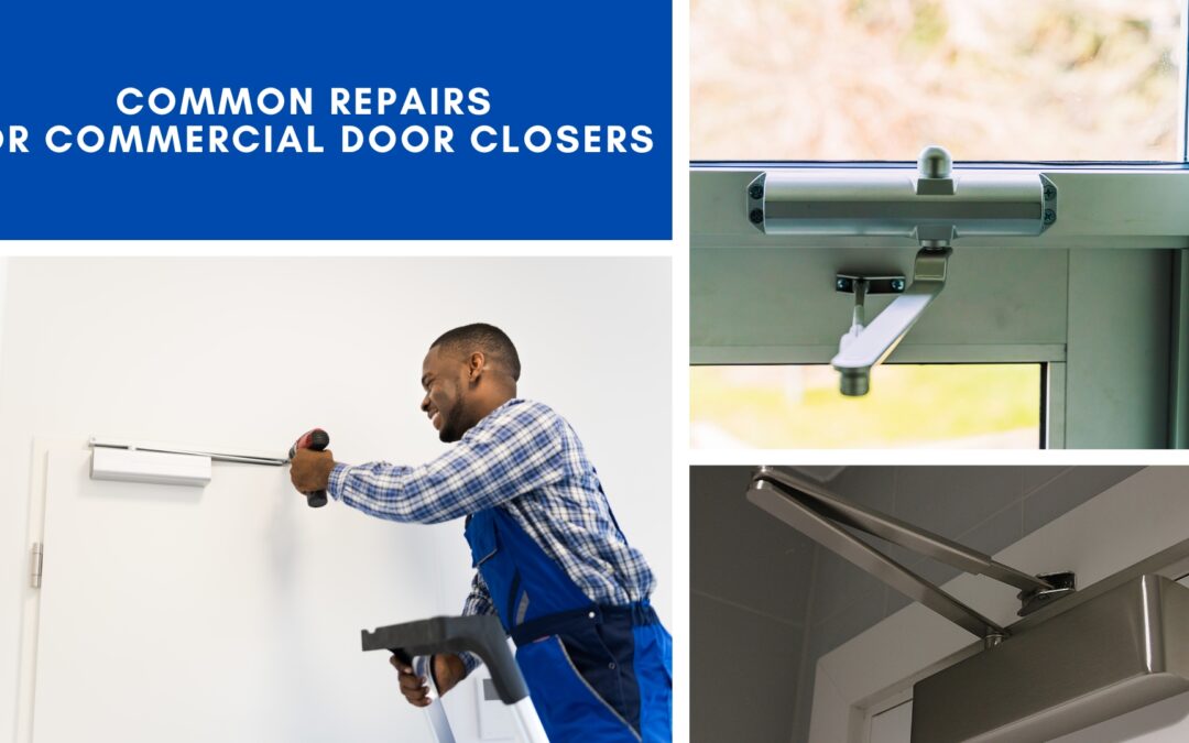 Common Repairs for Commercial Door Closers