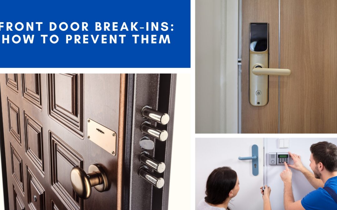 Front Door Break-Ins: How to Prevent Them