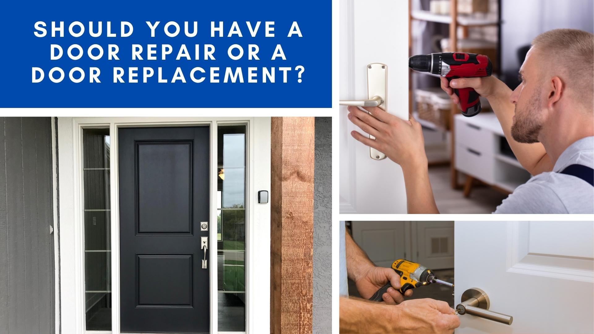 Should You Have a Door Repair or a Door Replacement Should You Have a Door Repair or a Door Replacement?
