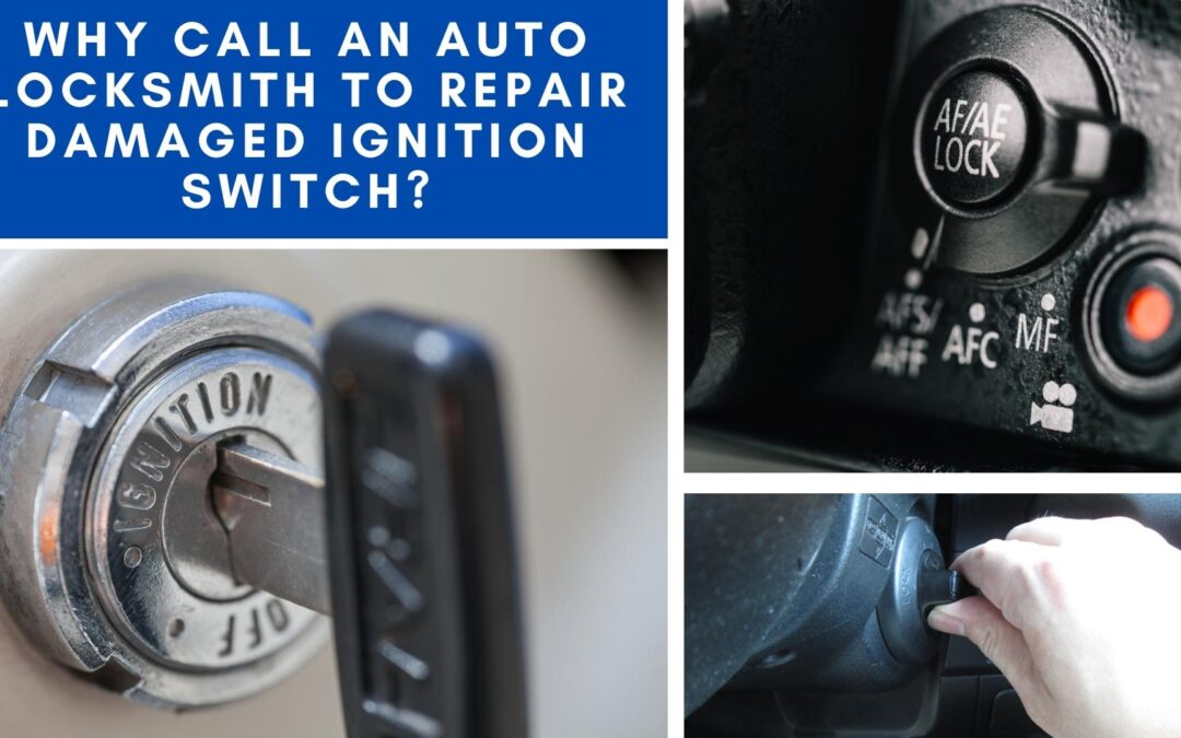 Why Call an Auto Locksmith to Repair Damaged Ignition Switch?