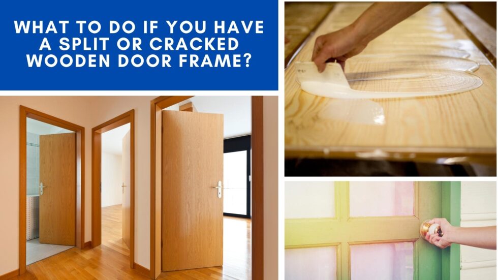 What To Do If You Have A Split Or Cracked Wooden Door Frame?