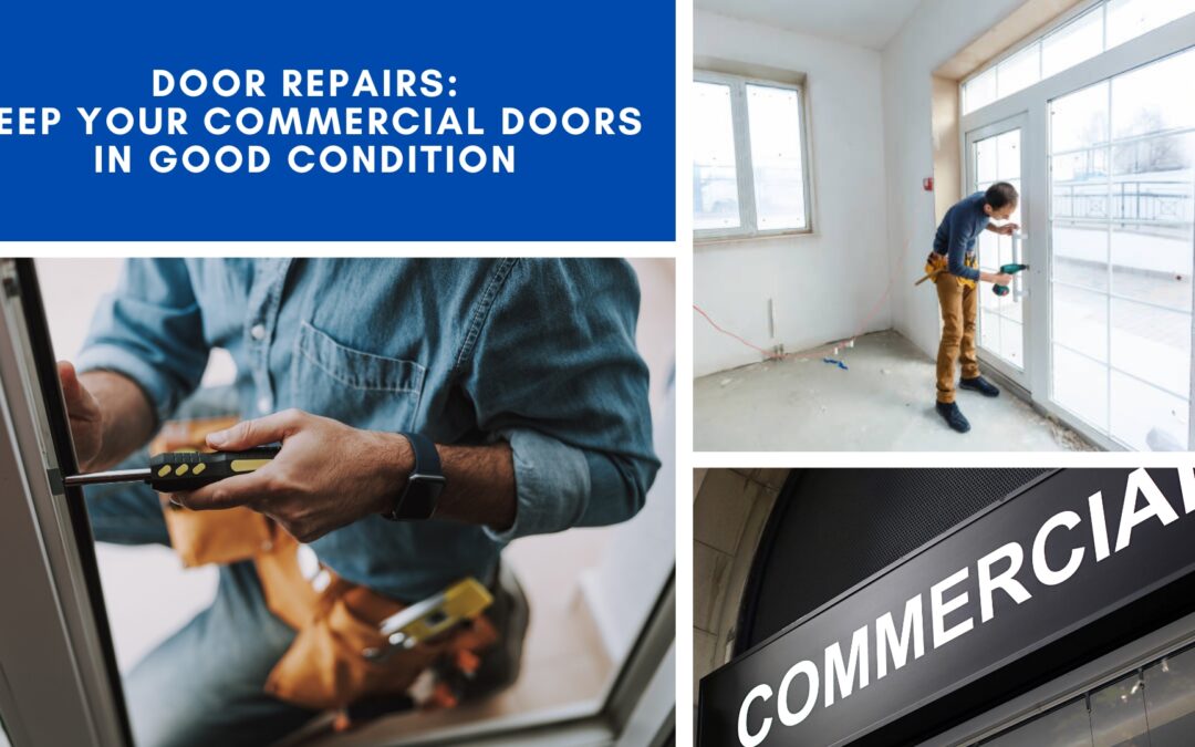 Door Repairs: Keep Your Commercial Doors in Good Condition