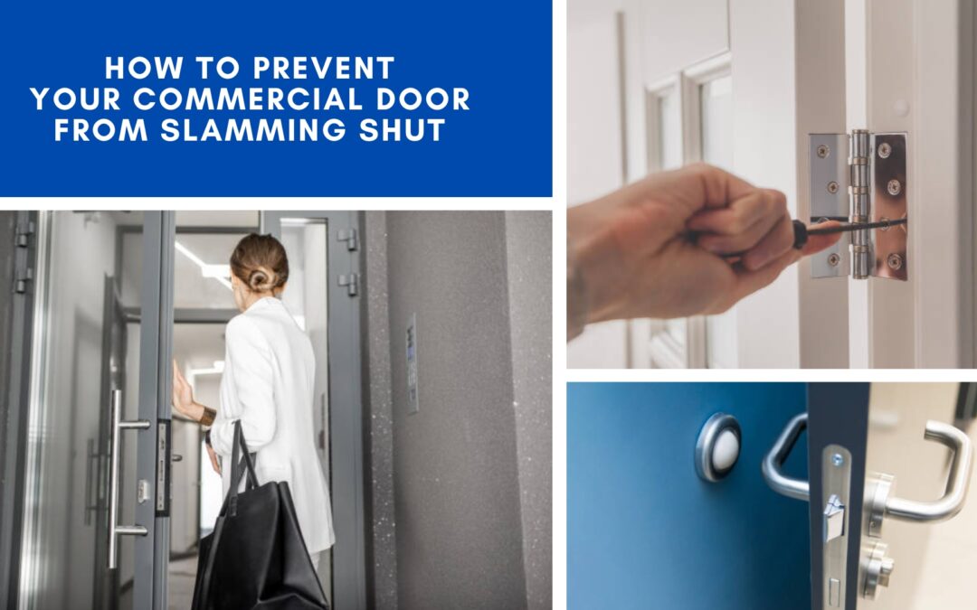 How to Prevent Your Commercial Door From Slamming Shut