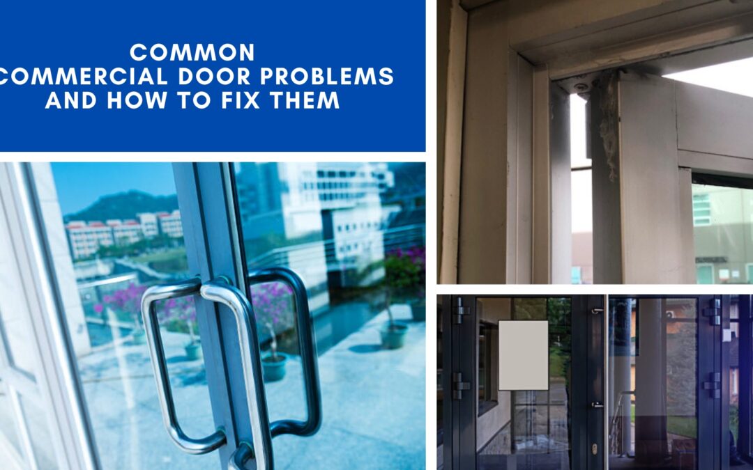 Common Commercial Door Problems and How to Fix Them