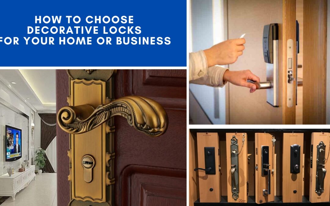 How to Choose Decorative Locks for Your Home or Business