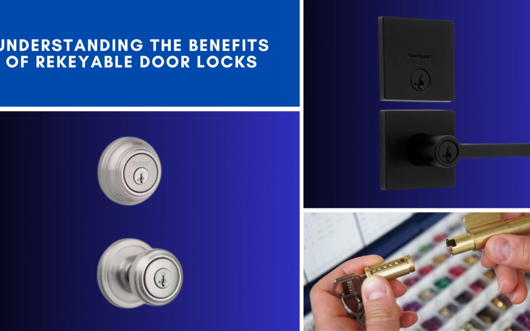 Understanding the Benefits of Rekeyable Door Locks