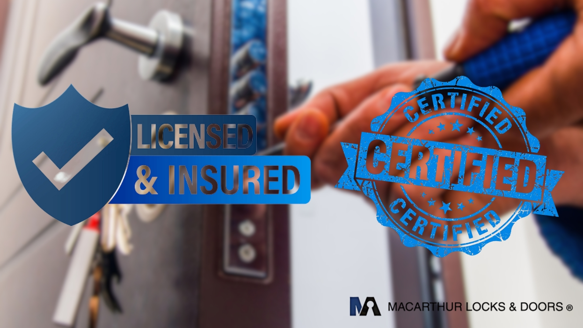 Licensed and insured locksmith working on a door lock, featuring certification badges from MacArthur Locks and Doors.