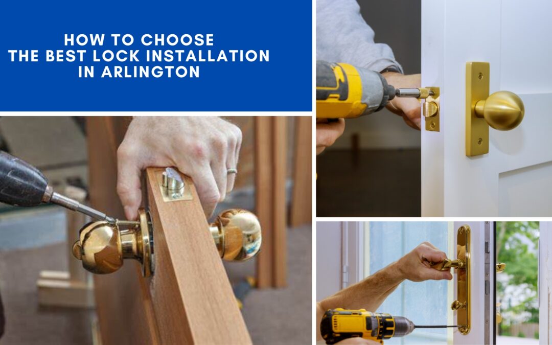 How to Choose the Best Lock Installation in Arlington