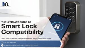 Smart lock compatibility guide for Bethesda homes by MacArthur Locks & Doors